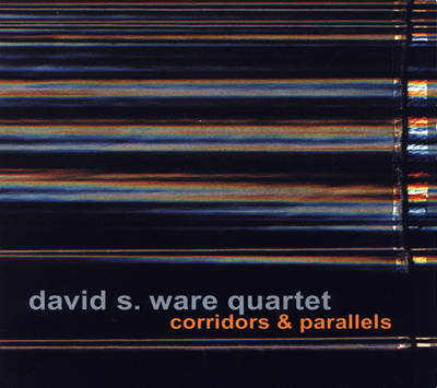 David S. Ware - Corridors & Parallels