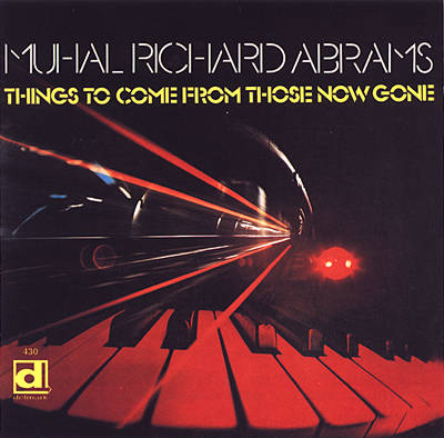 Muhal Richard Abrams - Things to Come from Those Now Gone