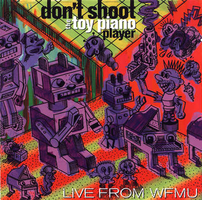 Various - Don't Shoot the Toy Piano Player: Live from WFMU