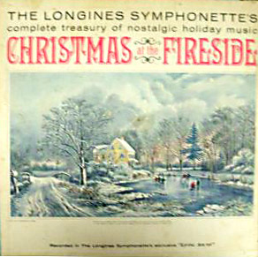 The Longines Symphonette Society - Christmas At The Fireside The Longines Symphonette
